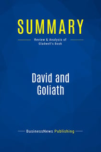 Summary: David and Goliath : Review and Analysis of Gladwell's Book