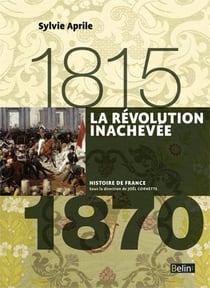 La révolution inachevée (1815 à 1870)