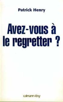Avez-vous a le regretter ?