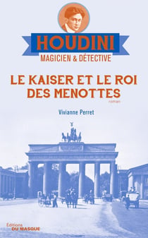 Houdini, magicien & détective Tome 2 : le Kaiser et le roi des menottes
