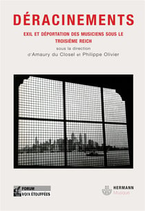 Déracinements - exil et déportation des musiciens sous le troisième reich