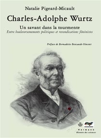 Charles-Adolphe Wurtz : Un savant dans la tourmente : entre bouleversements politiques et revendications féministes