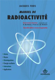 Manuel de radioactivité : Atome, noyau, désintégrations, énergie nucléaire, interactions, applications