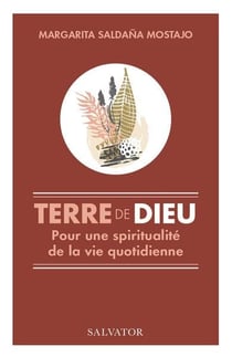 Terre de Dieu : une spiritualité de la vie quotidienne