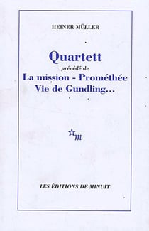 Quartett. Précédé de La Mission - Prométhée  Vie de Gundling