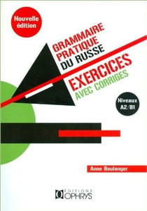 Grammaire pratique du russe - exercices avec corrigés - niveaux A2/B1 (4e édition)