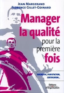 Manager la qualité pour la première fois - diagnostic, plan d'action, certification...