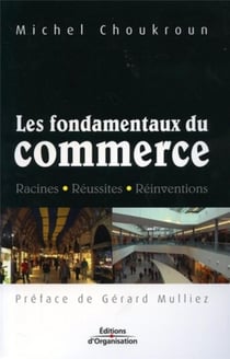 Les fondamentaux du commerce - racines - reussites - reinventions