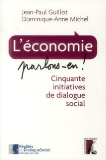 L'economie parlons en ! - cinquante initiatives de dialogue social