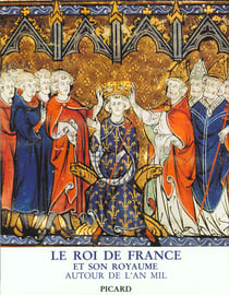 Le roi de france et son royaume autour de l'an mille
