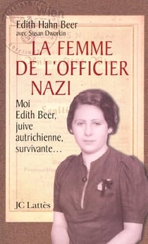 La femme de l'officier nazi - moi edith beer juive autrichienne survivante