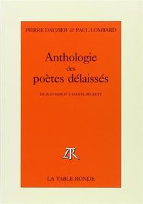 Anthologie des poètes délaissés - de Jean Marot à Samuel Beckett