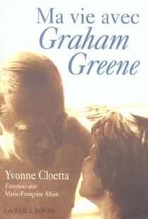 Ma vie avec graham greene - a la recherche d'un commencement