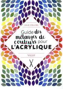 Guide des mélanges de couleurs pour l'acrylique