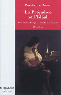 Le préjudice et l'idéal - pour une clinique sociale du trauma (2e édition)