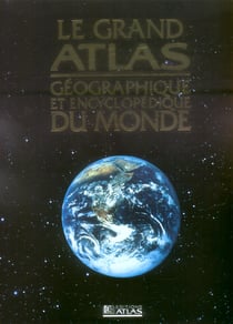 Grand atlas geographique et encyclopedie du monde (edition 2006)