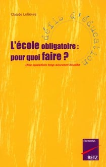 IAD - L'école obligatoire : pour quoi faire ? Unequestion trop souvent éludée