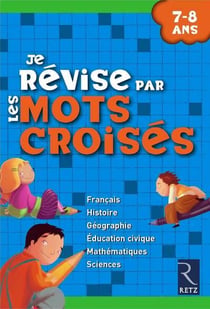 Je révise par les mots croisés - 7/8 ans