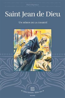 Saint Jean de Dieu : Un héros de la charité