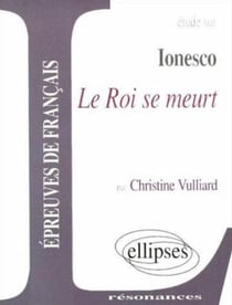 Étude sur Ionesco - le roi se meurt - épreuves de français