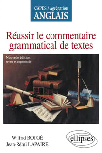 Réussir le commentaire grammatical de textes - CAPES-AGREG Anglais : Nouvelle édition