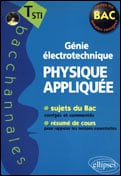 Physique appliquée - génie électrotechnique - sujets du bac commentés et corrigés et résumé de cours