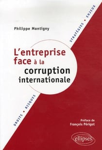 L'entreprise face à la corruption internationale - droits, risques, stratégies, enjeux