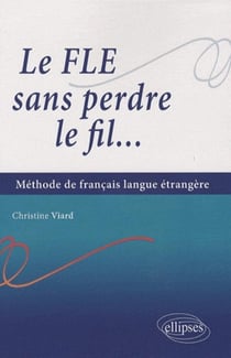 Le FLE sans perdre le fil...méthode de français langue étrangère