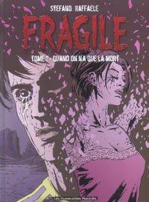 FRAGILE Tome 2 : QUAND ON N'A QUE LA MORT