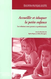 Accueillir et éduquer la petite enfance - les relations entre parents et professionnels