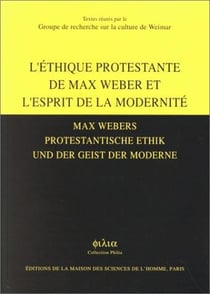 L'éthique protestante de Max Weber et l'esprit de la modernité - Max Webers protestantische Ethik und der Geist der Moderne