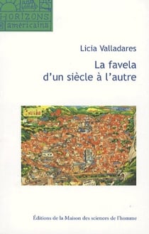 La favela d'un siècle à l'autre - mythe d'origine, discours scientifiques et représentations virtuelles