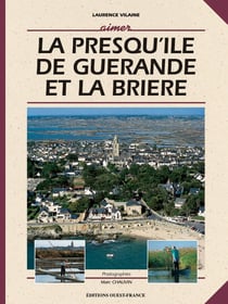 Aimer la presqu'île de guérande et la brière