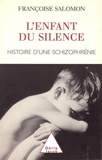 L'enfant du silence - histoire d'une schizophrénie