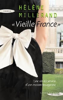 «vieille france» - une vie au service d'une maison bourgeoise