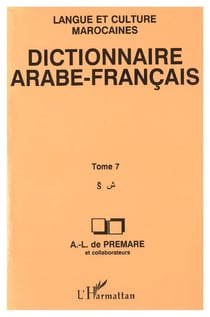 Dictionnaire Arabe-Français : Tome 7 - Langue et culture marocaines