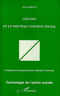 Les S.D.F. et le nouveau contrat social : L'importance du logement pour combattre l'exclusion
