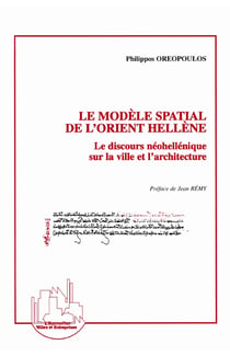 Le modèle spatial de l'Orient hellène - le discours nohellénique sur la ville et l'architecture