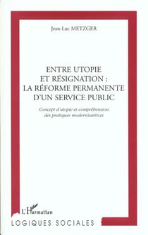 Entre utopie et resignation : la reforme permanente d'un service public - concept d'utopie et compre