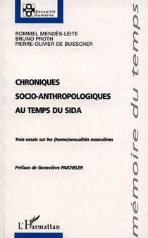 CHRONIQUES SOCIO-ANTHROPOLOGIQUES AU TEMPS DU SIDA : Trois essais sur les (homo)sexualités masculines