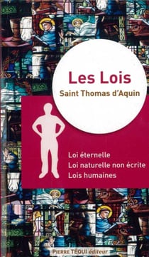 Les lois - loi éternelle, loi naturelle non écrite, lois humaines