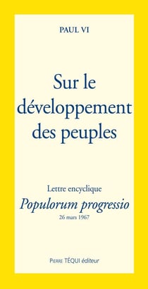 Sur le développement des peuples - lettre encyclique, populorum progressio (26 mars 1967)
