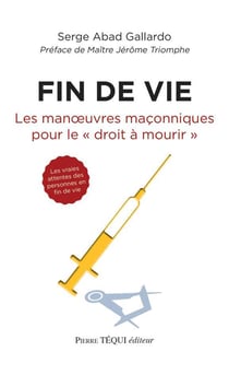 Fin de vie - les manoeuvres maçonniques pour le droit à mourir