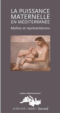 La puissance maternelle en Méditerranée - mythes et représentations