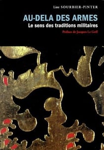 Au-delà des armes - le sens de la tradition militaire