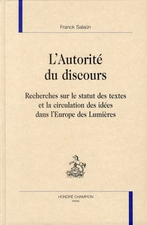 L'autorité du discours - recherches sur la circulation des idées dans l'Europe de Lumières
