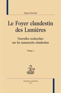 Le foyer clandestin des Lumières - nouvelles recherches sur les manuscrits clandestins