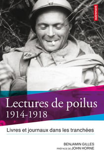 Lectures de poilus, 1914-1918 - livres et journaux dans les tranchées
