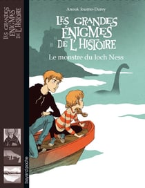 Les grandes énigmes de l'histoire : le monstre du loch Ness