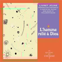 Et qui donc est l'homme ? - livret jeune 1 - l'homme relié à dieu